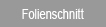 Folienschnitt