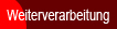 Weiterverarbeitung